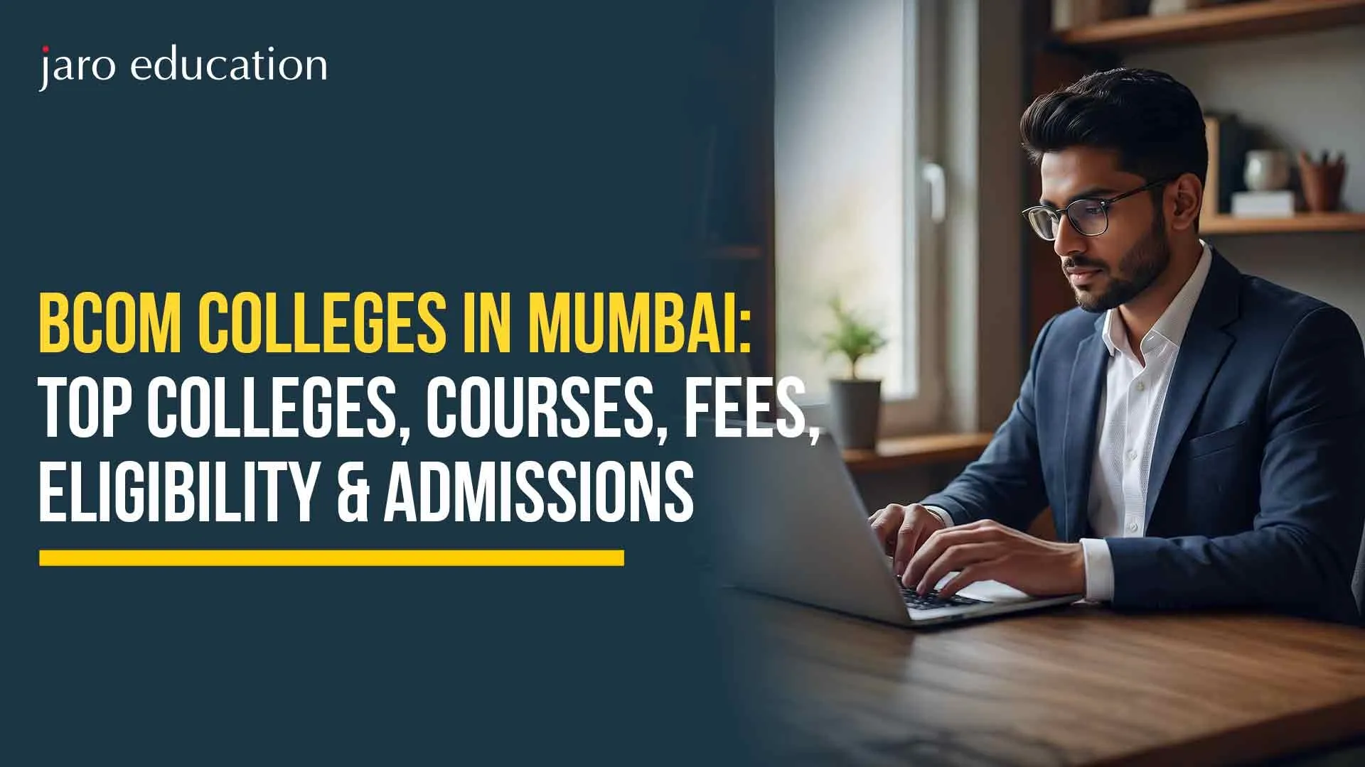 BCom Colleges in Mumbai: Top Colleges, Courses, Fees, Eligibility & Admissions