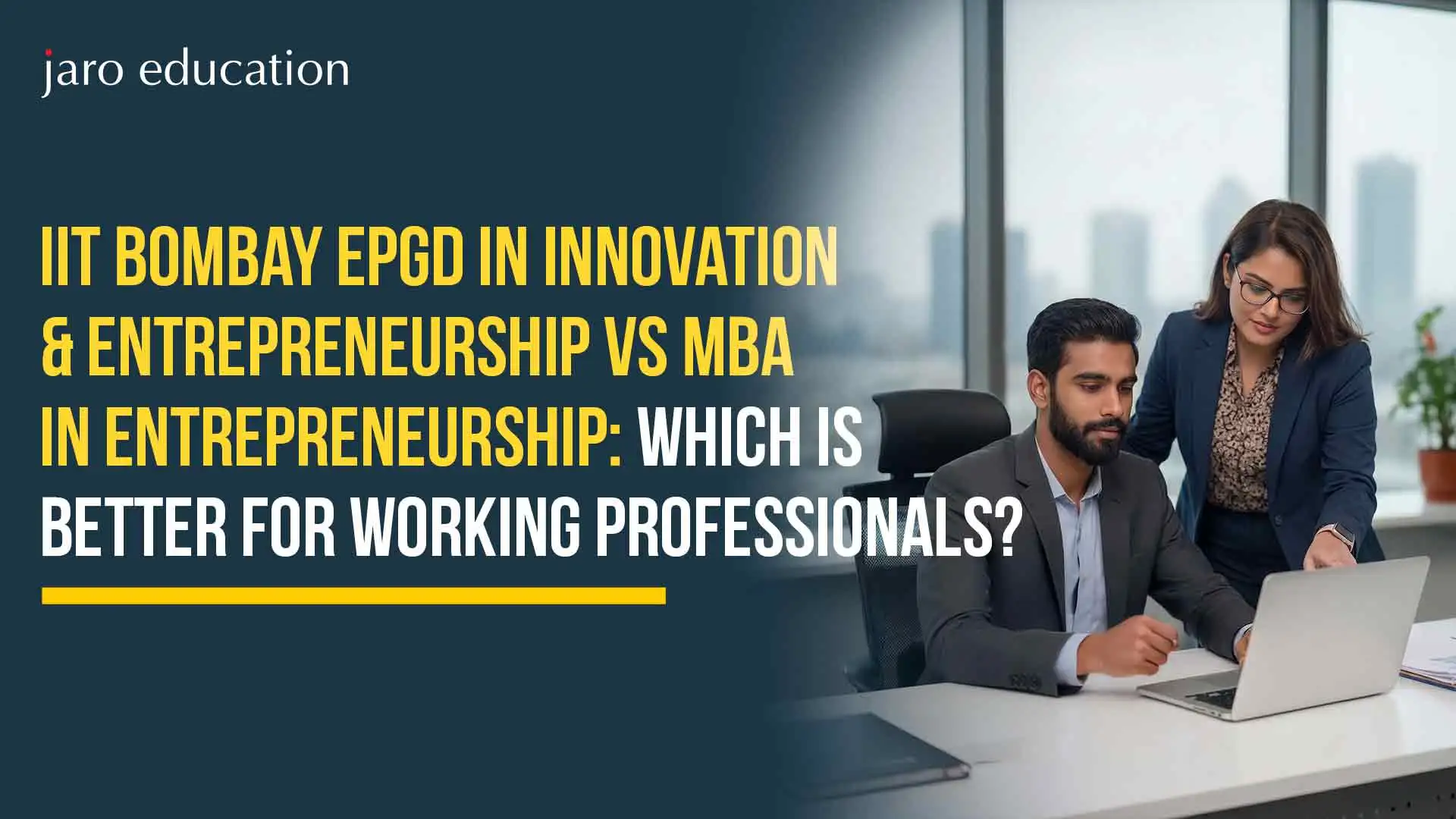 IIT Bombay ePGD in Innovation & Entrepreneurship vs MBA in Entrepreneurship: Which Is Better for Working Professionals?
