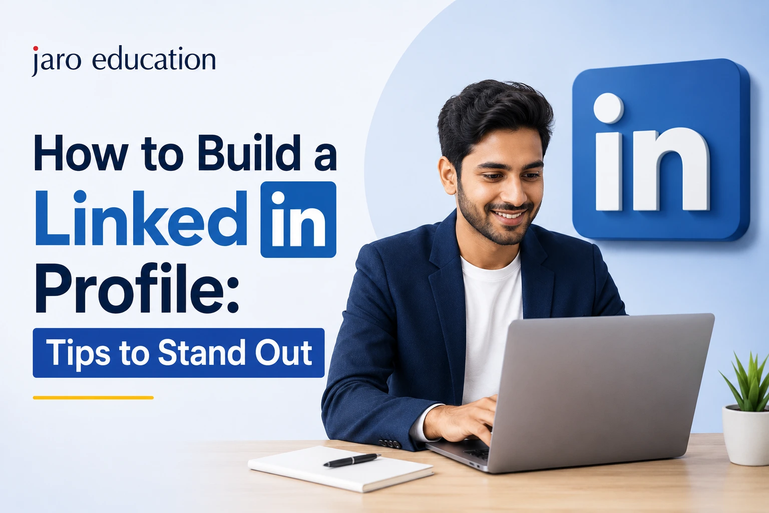 How to Build a LinkedIn Profile: Tips to Stand Out