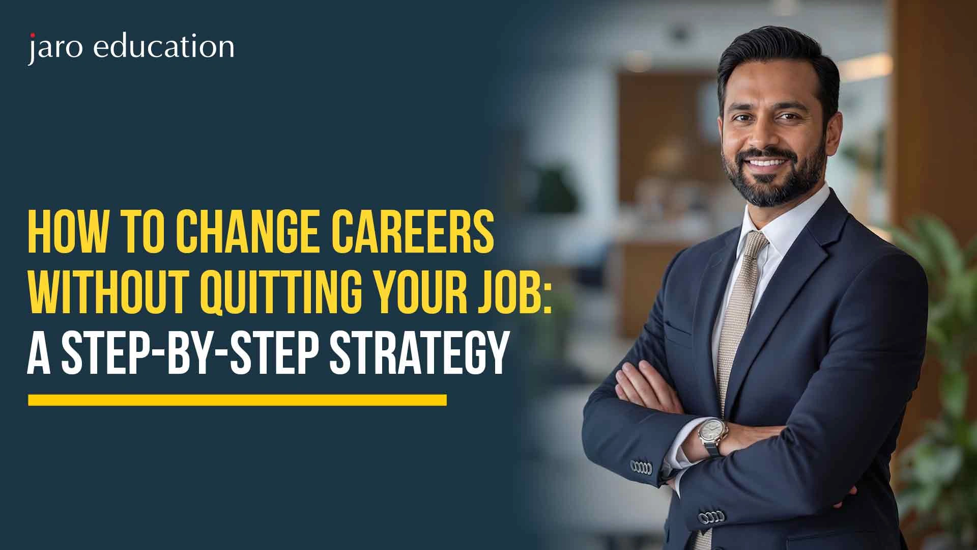 How to Change Careers Without Quitting Your Job: A Step-by-Step Strategy