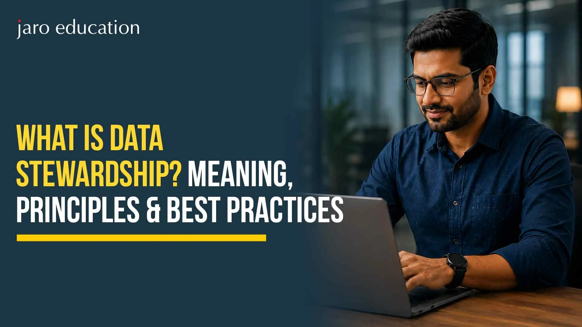 What Is Data Stewardship? Meaning, Principles & Best Practices