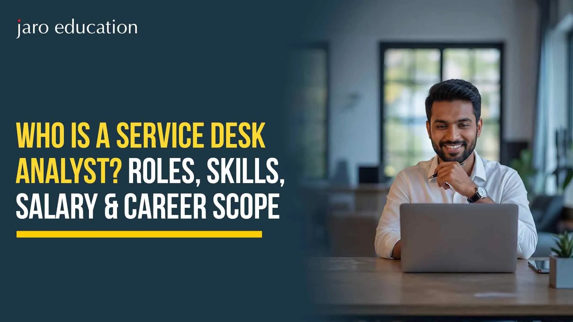 Who is a Service Desk Analyst? Roles, Skills, Salary & Career Scope